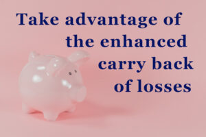 Take advantage of the enhanced carry back of losses